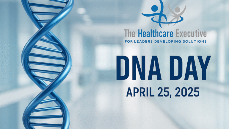 DNA Day 2025 – The Healthcare Executive
