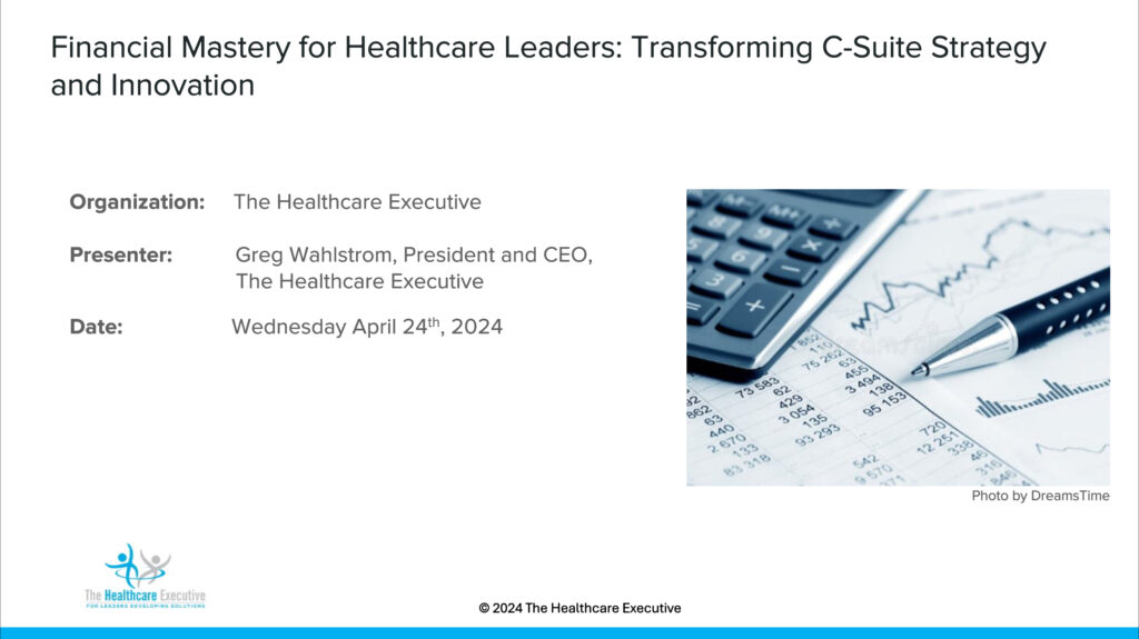 Financial Mastery for Healthcare Leaders: Transforming C-Suite Strategy and Innovation