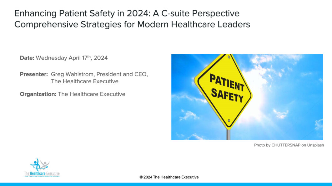Enhancing Patient Safety in 2024: A C-suite Perspective Comprehensive Strategies for Modern Healthcare Leaders