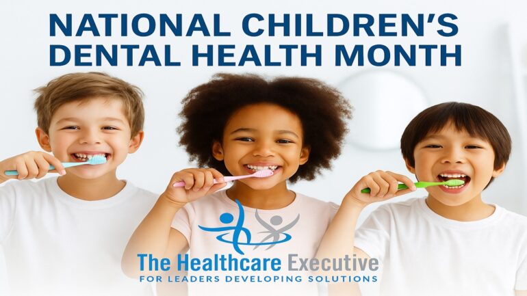 National Children’s Dental Health Month – The Healthcare Executive