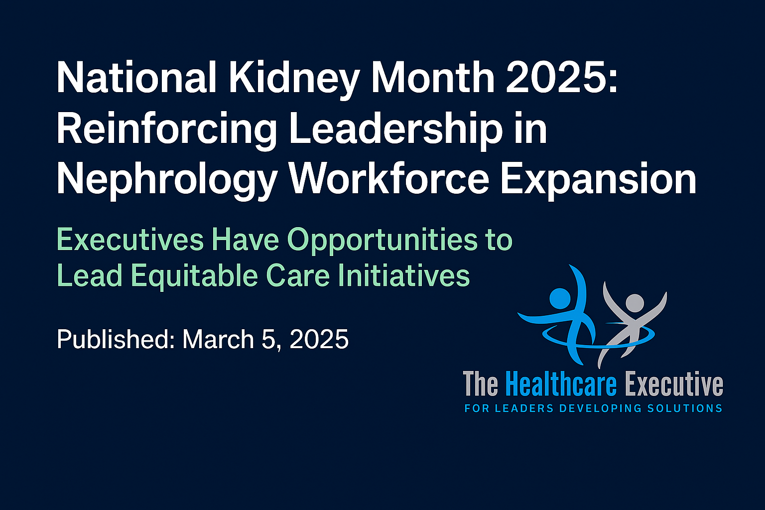“National Kidney Month 2025 – Nephrology Leadership and Equity”