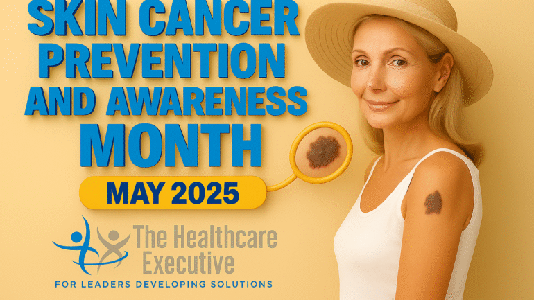 Skin Cancer Prevention and Awareness Month – May 2025
