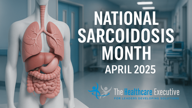 Sarcoidosis Awareness Month 2025 – The Healthcare Executive