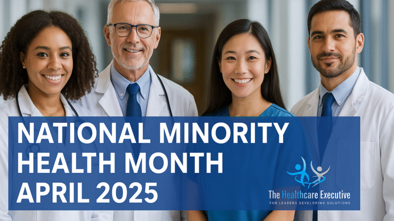 Minority Health Month 2025 – The Healthcare Executive