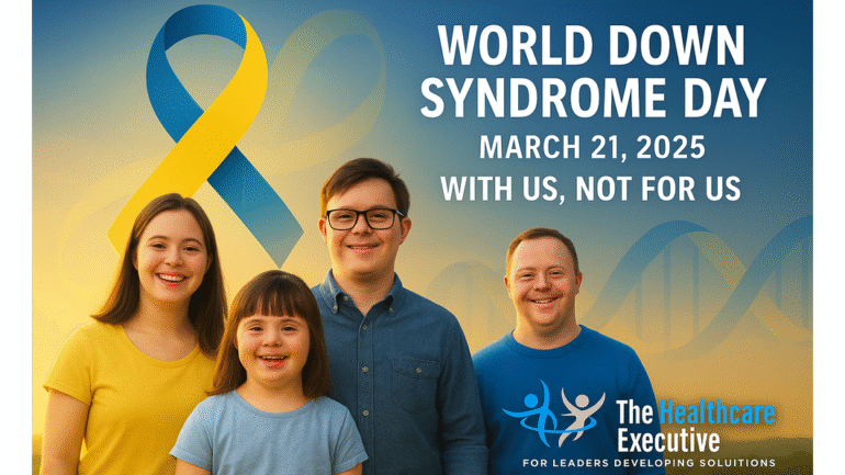 World Down Syndrome Day 2025 | The Healthcare Executive