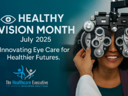 Healthy Vision Month 2025 – Hospital Leadership in Vision Health | The Healthcare Executive