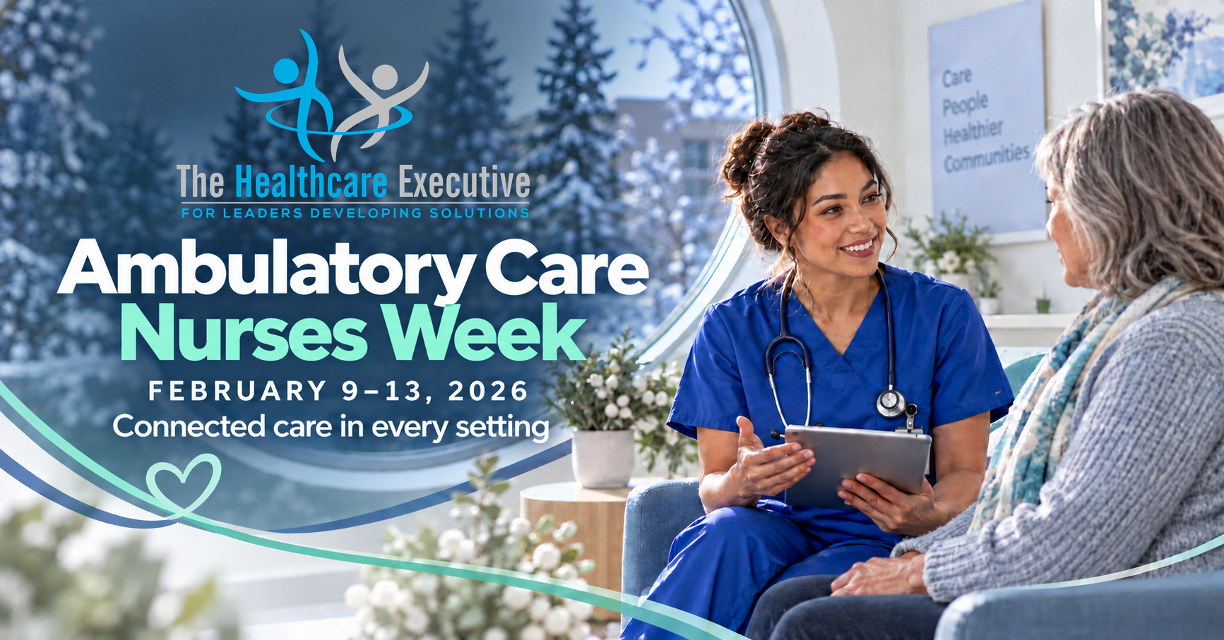 Ambulatory Care Nurses Week, February 9–13, 2026. A nurse speaks with an older patient in a winter outpatient clinic, with The Healthcare Executive original transparent logo centered above the headline.