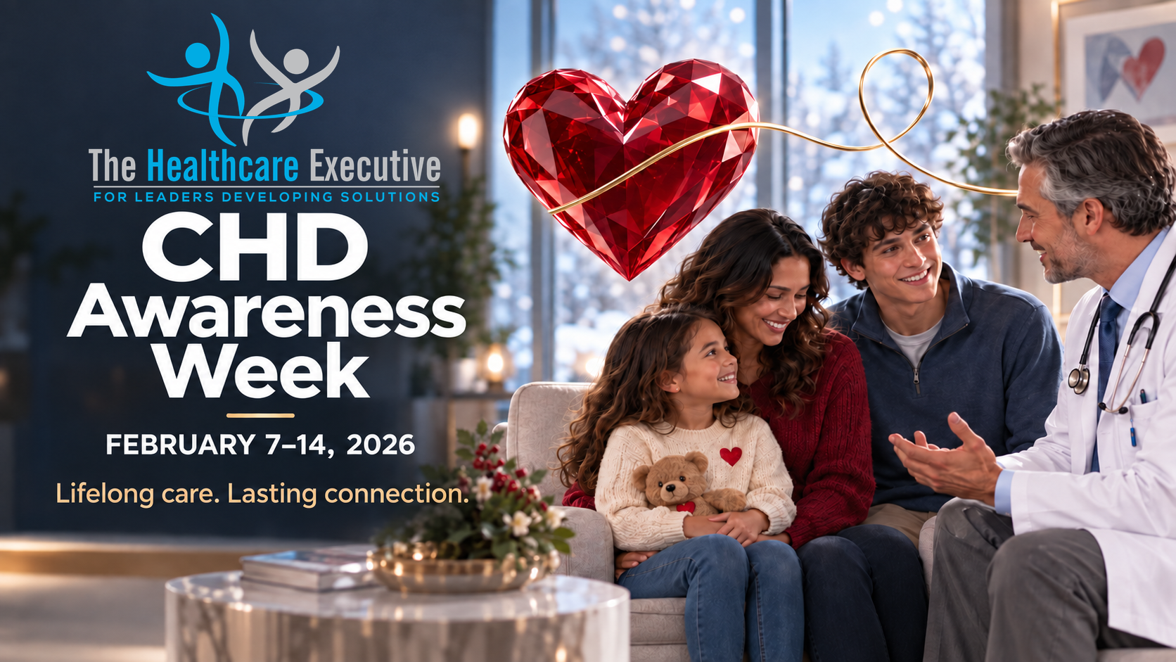 CHD Awareness Week, February 7–14, 2026, with the original transparent Healthcare Executive logo centered above the headline, a ruby heart, and a family meeting with a cardiologist.