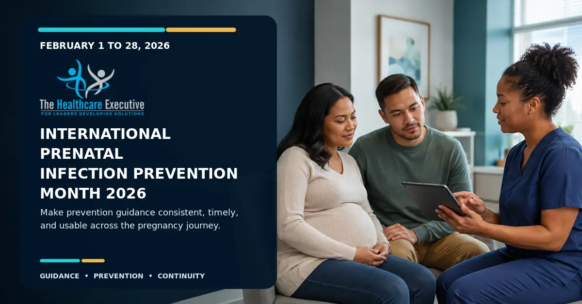 A pregnant adult and support person meet with a prenatal clinician, with The Healthcare Executive logo aligned above the International Prenatal Infection Prevention Month 2026 title.