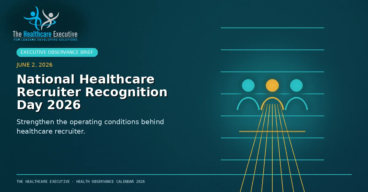 National Healthcare Recruiter Recognition Day 2026 cinematic editorial hero using a workforce motif in a clinical corridor composition, with The Healthcare Executive transparent logo.