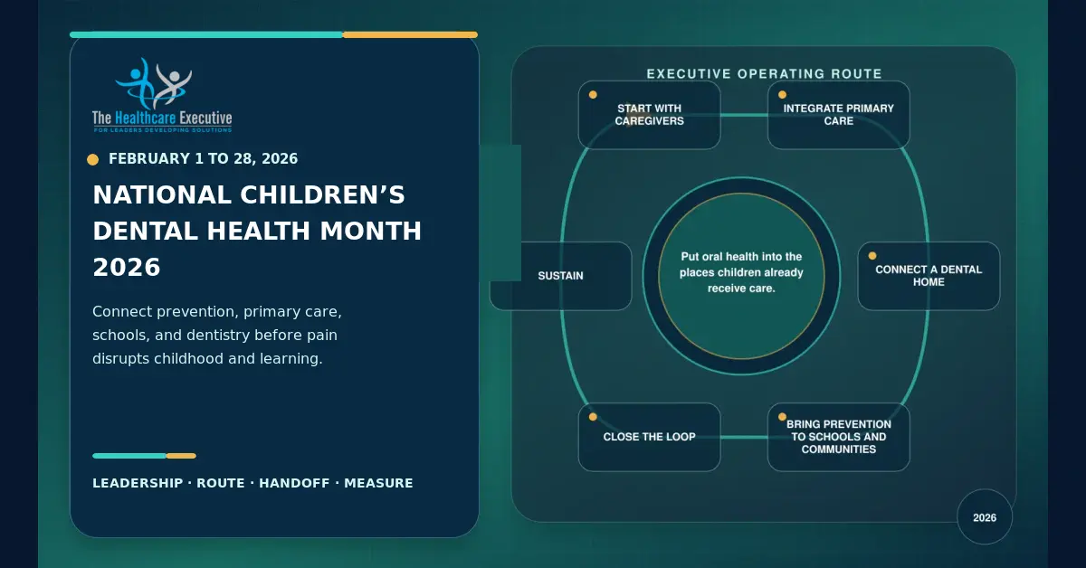 National Children’s Dental Health Month 2026 executive operating route with The Healthcare Executive logo.