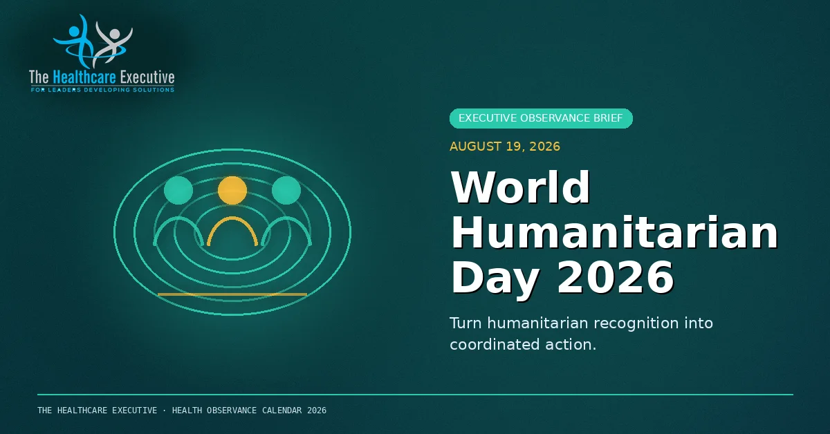 World Humanitarian Day 2026 cinematic editorial hero using a public health motif in a orbital focus composition, with The Healthcare Executive transparent logo.