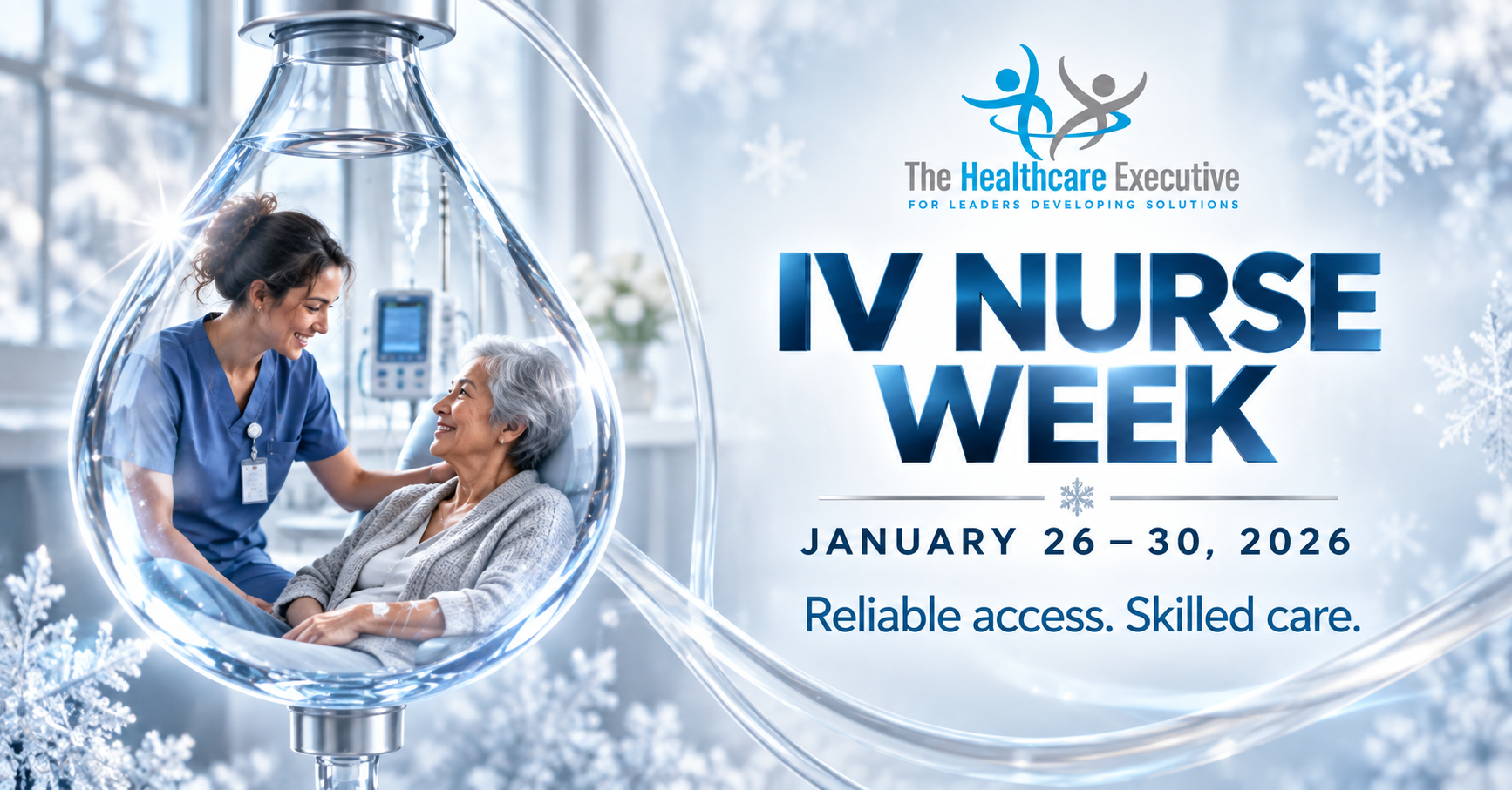 IV Nurse Week, January 26–30, 2026. A nurse supports an older patient inside a clear IV droplet. Reliable access. Skilled care.