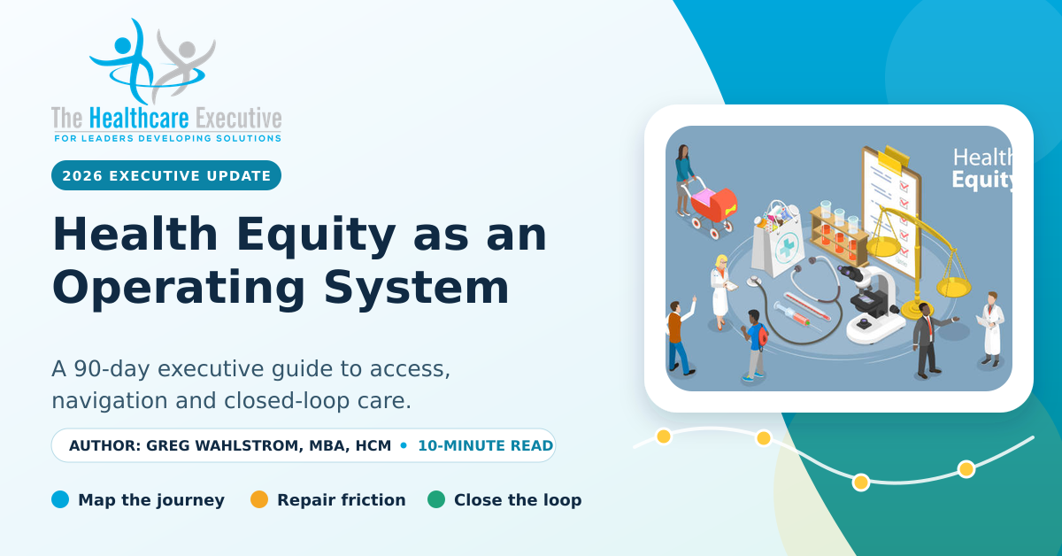 Health Equity as an Operating System: a 90-day executive guide to access, navigation and closed-loop care