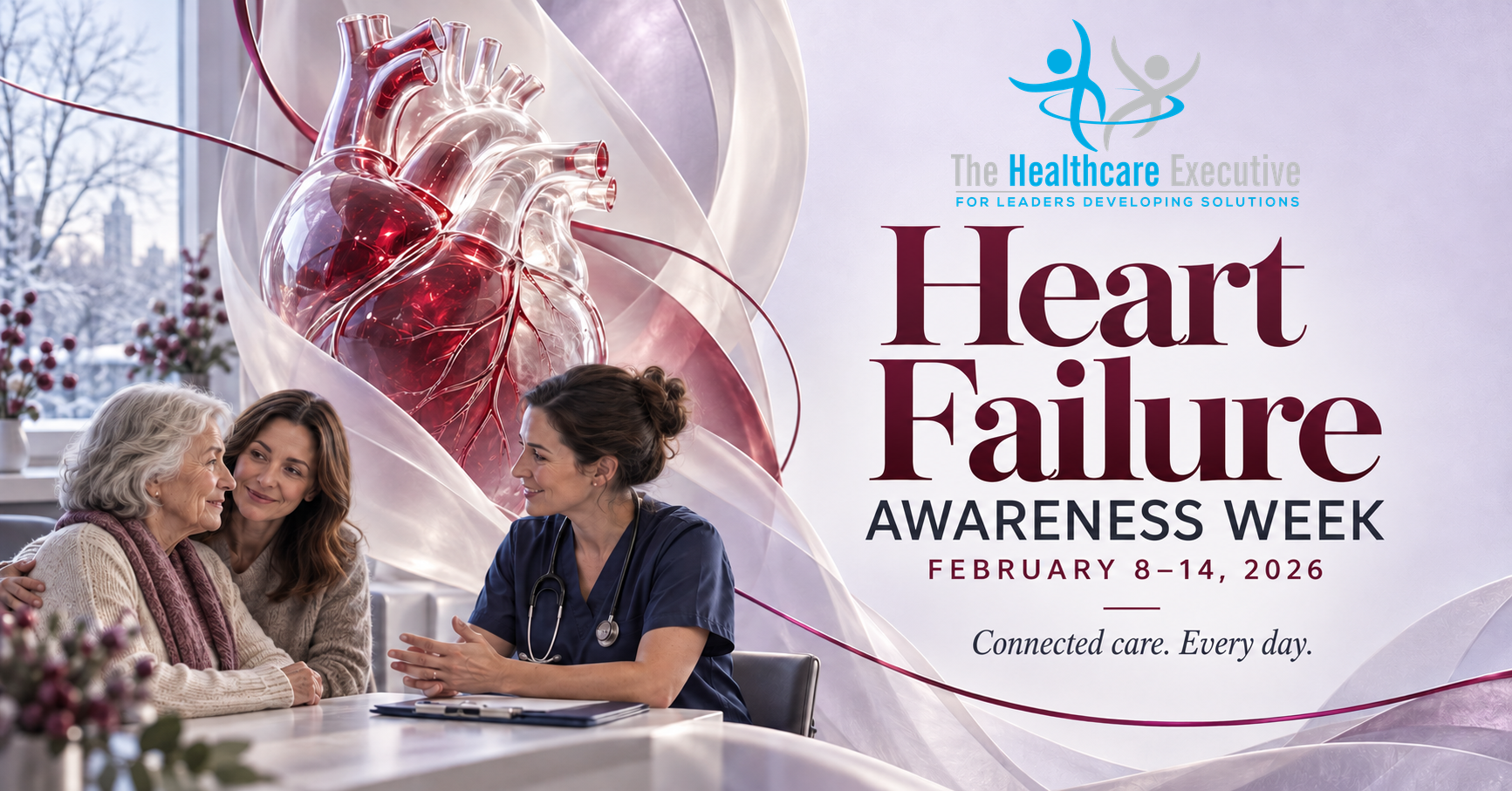The Healthcare Executive — Heart Failure Awareness Week, February 8–14, 2026. A nurse coordinates care with a patient and family member beside a sculptural heart.