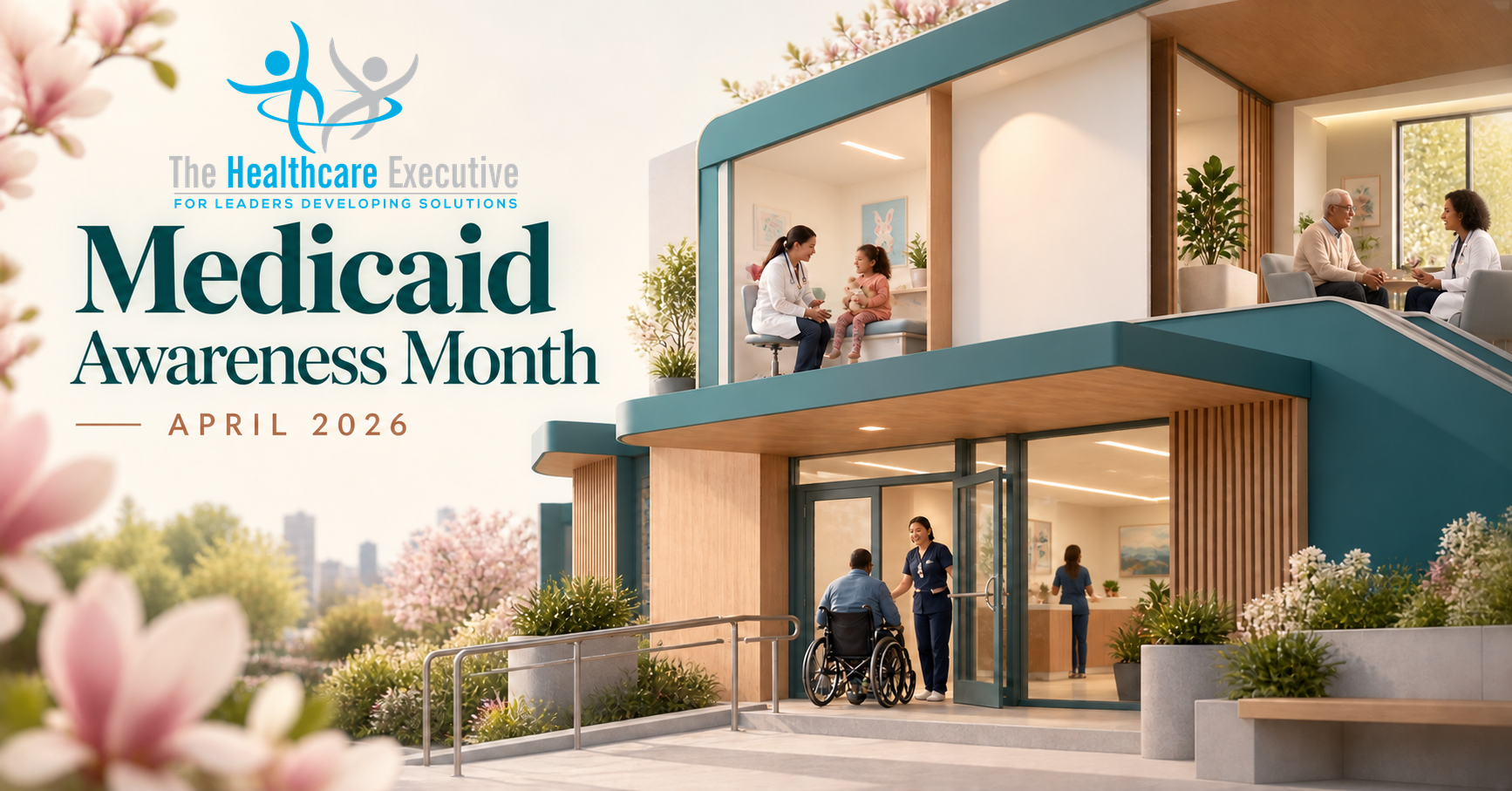 The Healthcare Executive — Medicaid Awareness Month, April 2026. Community health center connecting families and older adults with care.