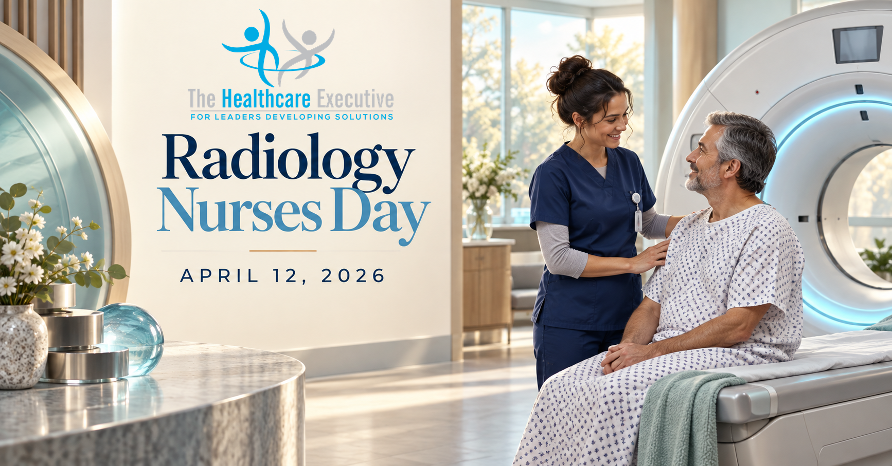 The Healthcare Executive — Radiology Nurses Day, April 12, 2026.