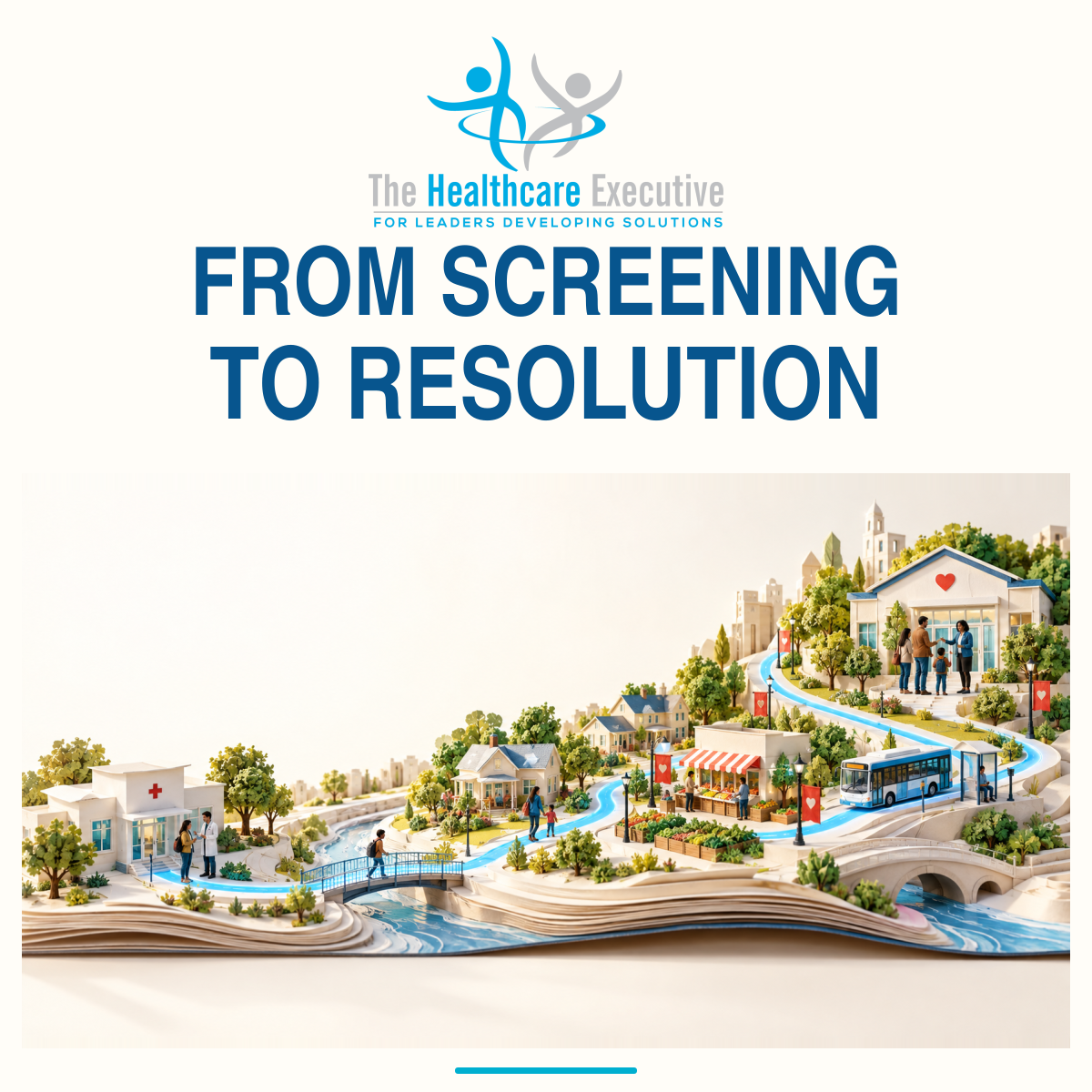 From Screening to Resolution. The Healthcare Executive logo above an open-book community illustration connecting a clinic with practical support.