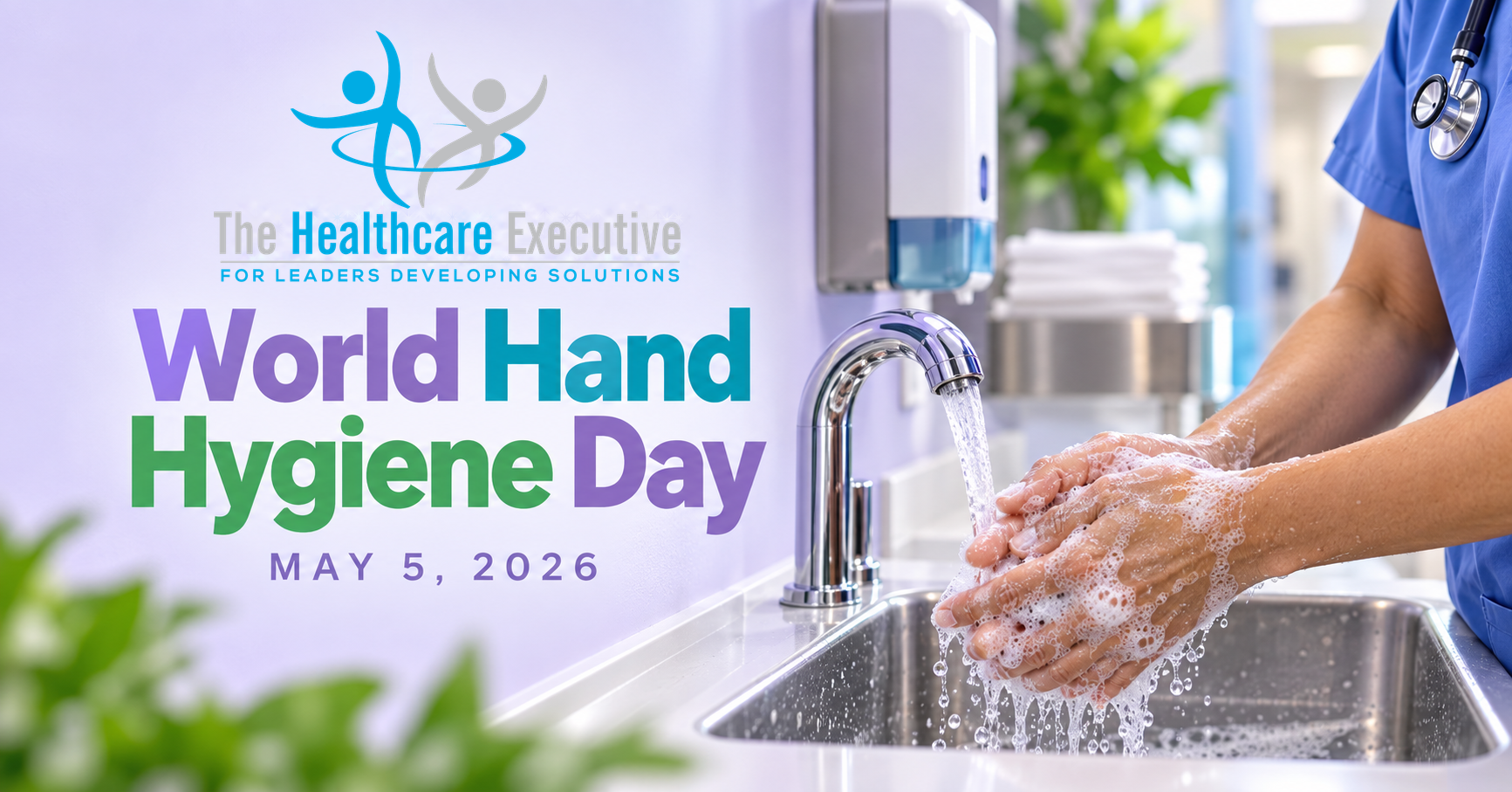 The Healthcare Executive — World Hand Hygiene Day 2026.
